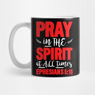 Ephesians 6:18 Pray in the Spirit Mug